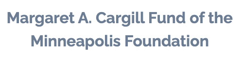 Margaret A. Cargill Fund of the Minneapolis Foundation